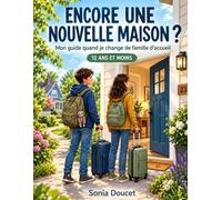 Encore une nouvelle maison ?: Mon guide quand je change de famille d’accueil !