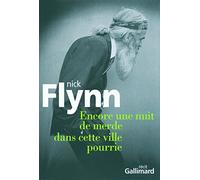 Encore une nuit de merde dans cette ville pourrie Nick Flynn (Auteur), Anne-Laure Tissut (Traduction)