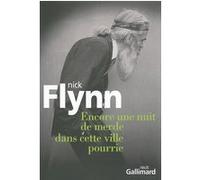 Nick Flynn – Encore une nuit de merde dans cette ville pourrie – Roman broché (Gallimard)