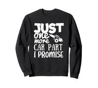 Encore Une pièce de Voiture, Je Le promets à Un passionné de Voitures Sweatshirt