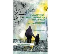 Encore vivre à l'écoute des récits de la Shoah La psychanalyse face à l'effacement des noms - Laurence Kaplan Dreyfus - L'harmattan - broché - Essai