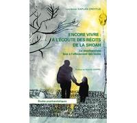 Encore vivre à l'écoute des récits de la Shoah: La psychanalyse face à l'effacement des noms