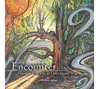 Encounter: Engaging God with an Open Heart