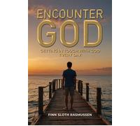 Encounter God: Getting in Touch with God Every Day: Getting in Touch with God - Finn Sloth Rasmussen - Trilogy Christian Publishing - ebook (ePub) - Livre