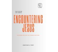ENCOUNTER JESUS: DISCOVERING THE STORY THAT CHANGES EVERYTHING