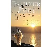 Encounter Jesus: Encounter Love, Encounter Compassion
