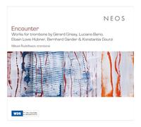 Encounter - Works for Trombone By Gérard Grisey, Luciano Berio, Eloain Lovis Hübner, Bernhard Gander & Konstantia Gourzi