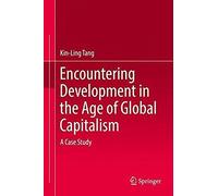 Encountering Development In The Age Of Global Capitalism