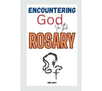 Encountering God in the Rosary:A Guide to Meditation and Prayer