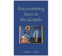 Encountering Jesus In The Gospels