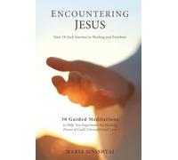 Encountering Jesus: Your 18-inch Journey to Healing and Freedom