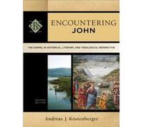 Encountering John The Gospel in Historical Literary and Theological Perspective by Walter Elwell Andreas J Kostenberger (Auteur)