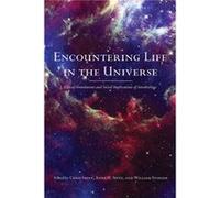 Encountering Life in the Universe: Ethical Foundations and Social Implications of Astrobiology