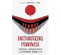 Encountering Pennywise: Critical Perspectives on Stephen King’s IT