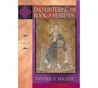Encountering the Book of Hebrews An Exposition by Donald A. Hagner Donald A. Hagner (Auteur)