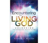 Encountering the Living God Unlocking the Supernatural Realm of Heaven by Jane Hamon Jane Hamon (Auteur)