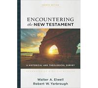 Encountering the New Testament: A Historical and Theological Survey