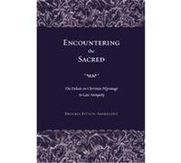 Encountering The Sacred, TRANSFORMATION OF THE CLASSICAL HERITAGE Bruria Bitton-Ashkelony (Auteur)