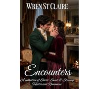 Encounters: A collection of short, sweet and steamy historical romances