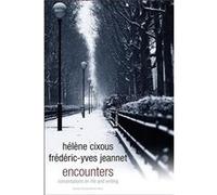 Encounters by Cixous & Helene Centre de Recherches en Etudes Feminines at Paris VIII University & France Cixous Helene Centre de Recherches en Etudes Feminines at Paris VIII University France (Auteur)