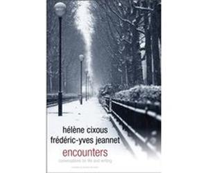 Encounters by Cixous & Helene Centre de Recherches en Etudes Feminines at Paris VIII University & France Cixous Helene Centre de Recherches en Etudes Feminines at Paris VIII University France (Auteur)