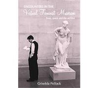Encounters in a Virtual Feminist Museum Griselda Pollock (Auteur)