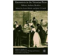 Encounters In The Victorian Press, Palgrave Studies in Nineteenth-Century Writing and Culture Laurel Brake (Auteur)