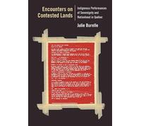 Encounters on Contested Lands: Indigenous Performances of Sovereignty and Nationhood in Québec