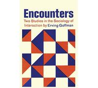 Encounters; Two Studies in the Sociology of Interaction