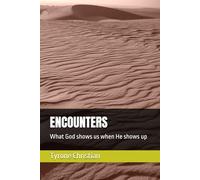 ENCOUNTERS: What God shows us when He shows up