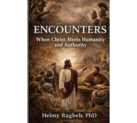 ENCOUNTERS: When Christ Meets Humanity and Authority