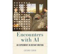 Encounters with AI An Experiment in Distant Writing - Luciano Floridi - Columbia University Press - ebook (ePub) - Livre