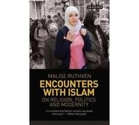 Encounters with Islam: On Religion, Politics and Modernity (Library of Modern Religion) Malise Ruthven (Auteur)