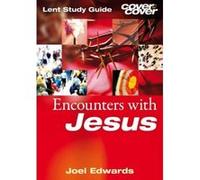 Encounters with Jesus Edwards, Joel (Auteur)