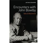 Encounters With John Bowlby Arturo Trainer At The Institute Of Group Analysis Ezquerro, (Auteur)