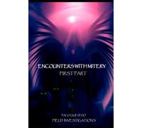 ENCOUNTERS WITH MYSTERY PART ONE: Investigaciones de campo de Paco Quevedo