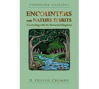 Encounters with Nature Spirits: Co-creating with the Elemental Kingdom