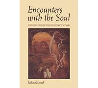 Encounters With the Soul: Active Imagination As Developed by C.G. Jung