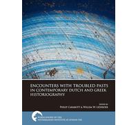 Encounters With Troubled Pasts in Contemporary Dutch and Greek Historiography
