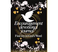 ENCOURAGEMENT DEVOTIONAL JOURNAL: Strengthen Your Faith and Find Joy in God’s Word - 120 Verses of Hope and Encouragement