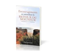 Encouragements en attendant le retour du Seigneur: Commentaires sur 1 et 2 Thessaloniciens