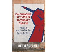 Encouraging Activism in Secondary English Reading and Writing for Social Justice - Dr. Beth Spinner - Bloomsbury Academic - ebook (ePub) - Livre