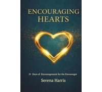 Encouraging Hearts: 21 Days of Encouragement for the Encourager