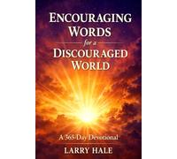 Encouraging Words for a Discouraged World: A 365 Day Devotional
