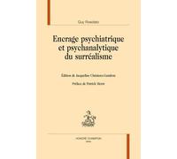 Encrage psychiatrique et psychanalytique du surréalisme.