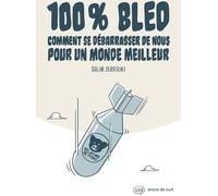 ENCRE DE NUIT 100% bled ; comment se débarrasser de nous pour un monde meilleur
