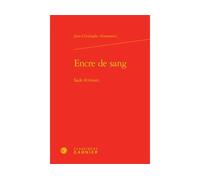 Encre de sang Sade écrivain - Jean-Christophe Abramovici - Classiques Garnier - relié - Essai