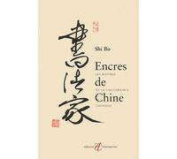 Encres de chine : Les Maîtres de la calligraphie chinoise