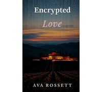 Encrypted Love: A Clean Wine Country Romantic Suspense