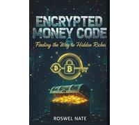 ENCRYPTED MONEY CODE: Finding the Way to Hidden Riches